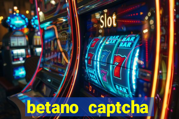 betano captcha security check